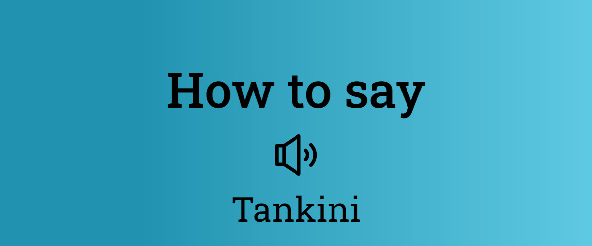 How To Say Tankini