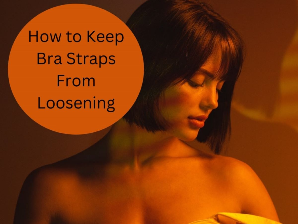 How To Stop Bra Straps From Loosening